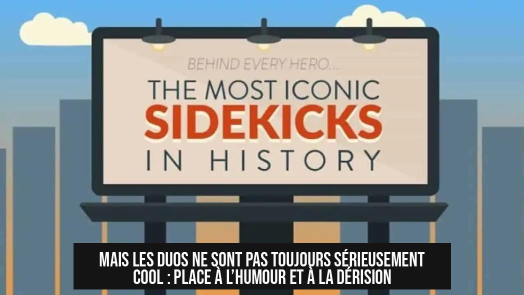 Mais les duos ne sont pas toujours sérieusement cool : place à l’humour et à la dérision