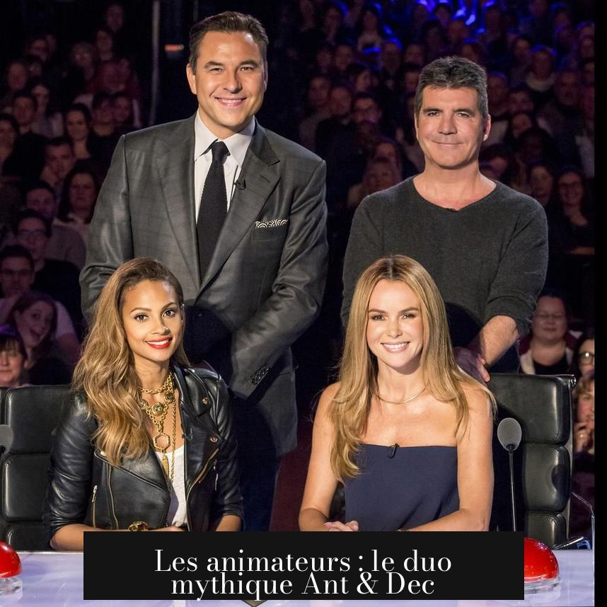 Les animateurs : le duo mythique Ant & Dec