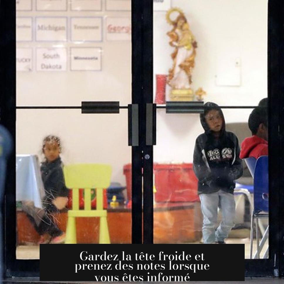 Gardez la tête froide et prenez des notes lorsque vous êtes informé