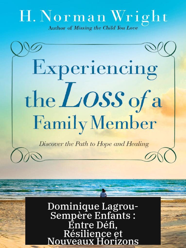 Dominique Lagrou-Sempère Enfants : Entre Défi, Résilience et Nouveaux Horizons