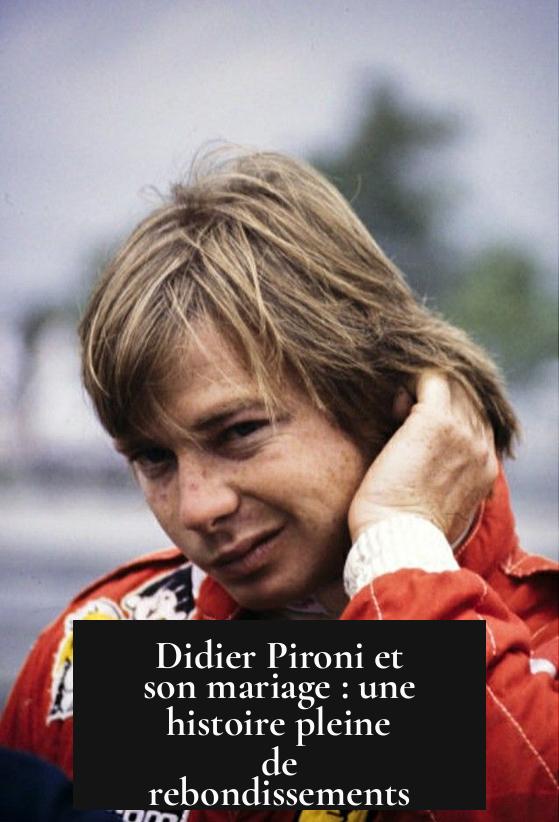 Didier Pironi et son mariage : une histoire pleine de rebondissements
