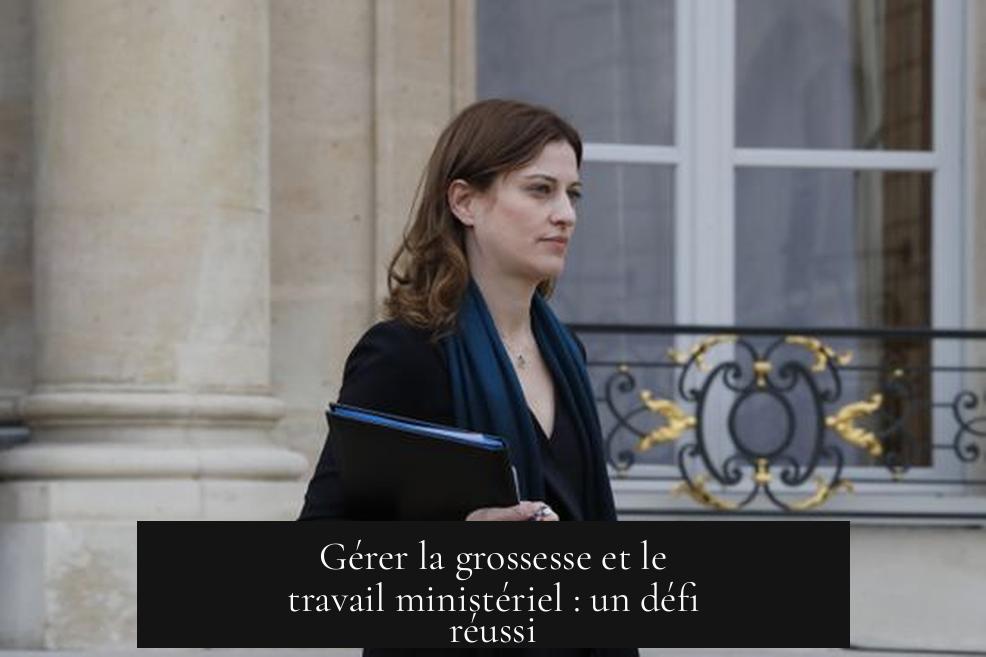 Gérer la grossesse et le travail ministériel : un défi réussi