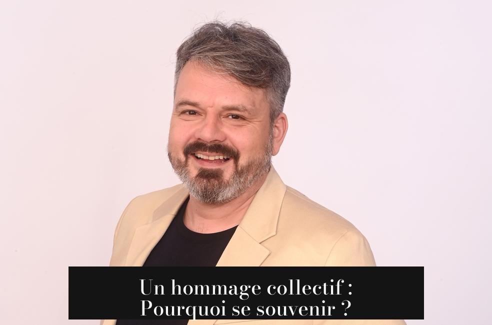 Un hommage collectif : Pourquoi se souvenir ?