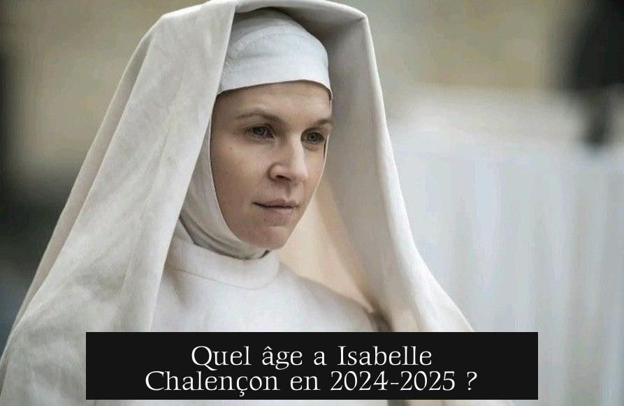Quel âge a Isabelle Chalençon en 2024-2025 ?