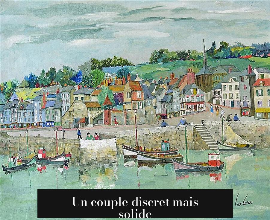 Un couple discret mais solide