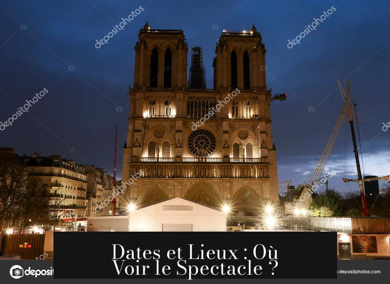 Dates et Lieux : Où Voir le Spectacle ?