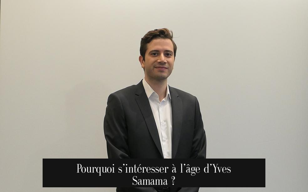 Pourquoi s’intéresser à l’âge d’Yves Samama ?