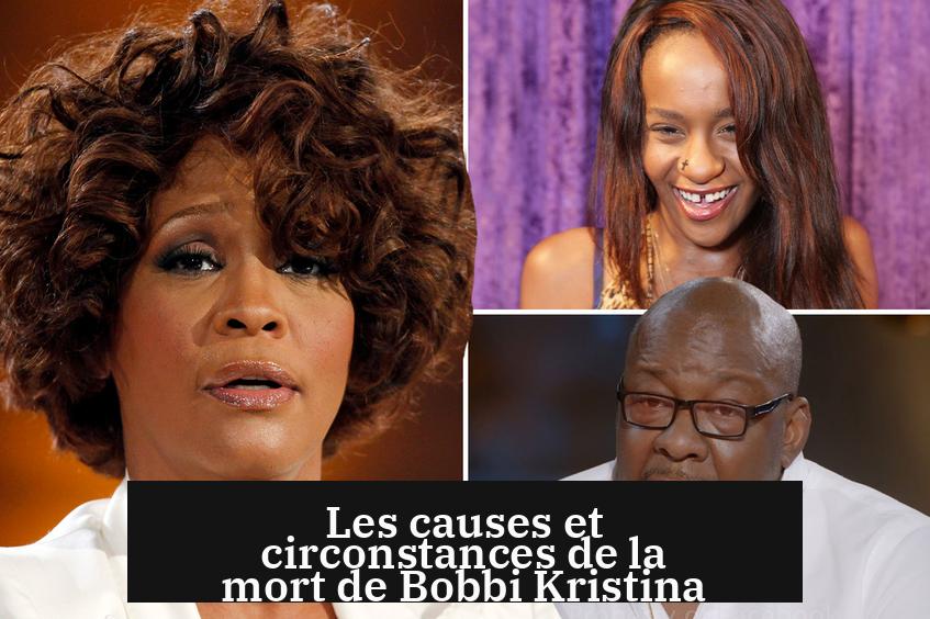 Les causes et circonstances de la mort de Bobbi Kristina