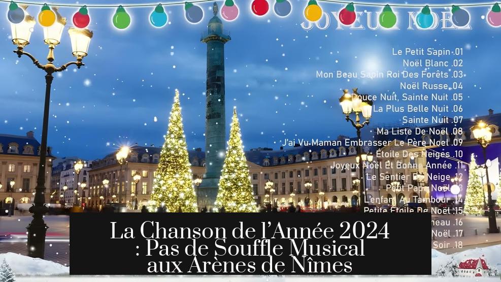 La Chanson de l’Année 2024 : Pas de Souffle Musical aux Arènes de Nîmes