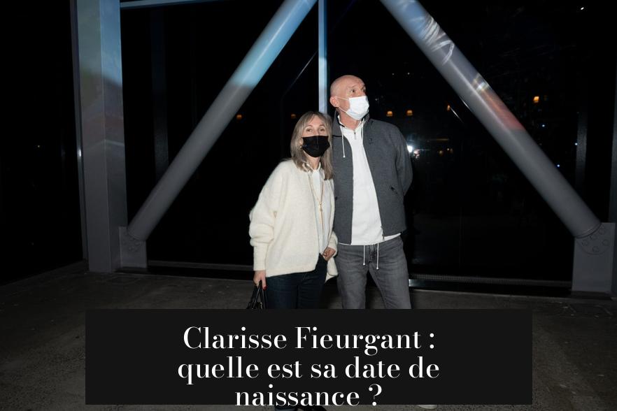 Clarisse Fieurgant : quelle est sa date de naissance ?