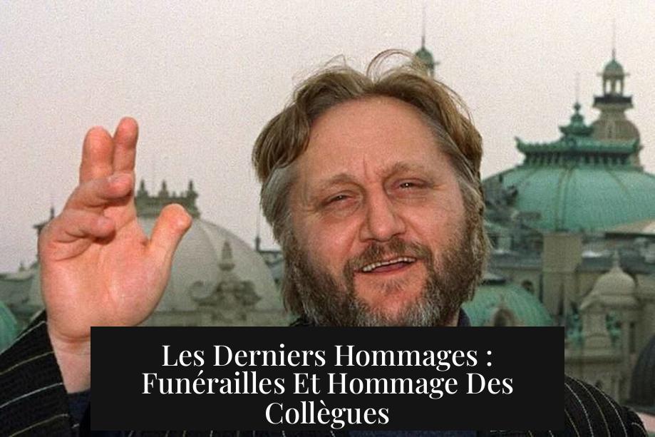 Les Derniers Hommages : Funérailles Et Hommage Des Collègues