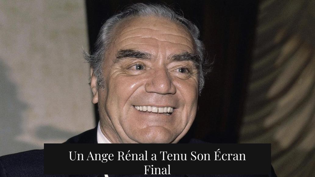 Un Ange Rénal a Tenu Son Écran Final