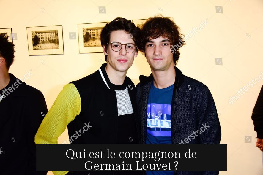 Qui est le compagnon de Germain Louvet ?