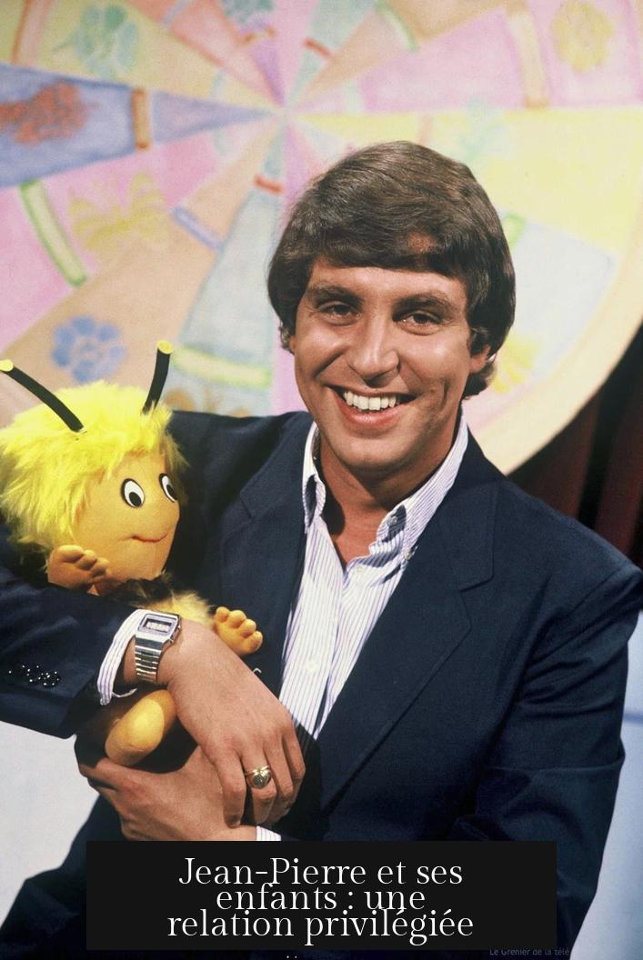Jean-Pierre et ses enfants : une relation privilégiée
