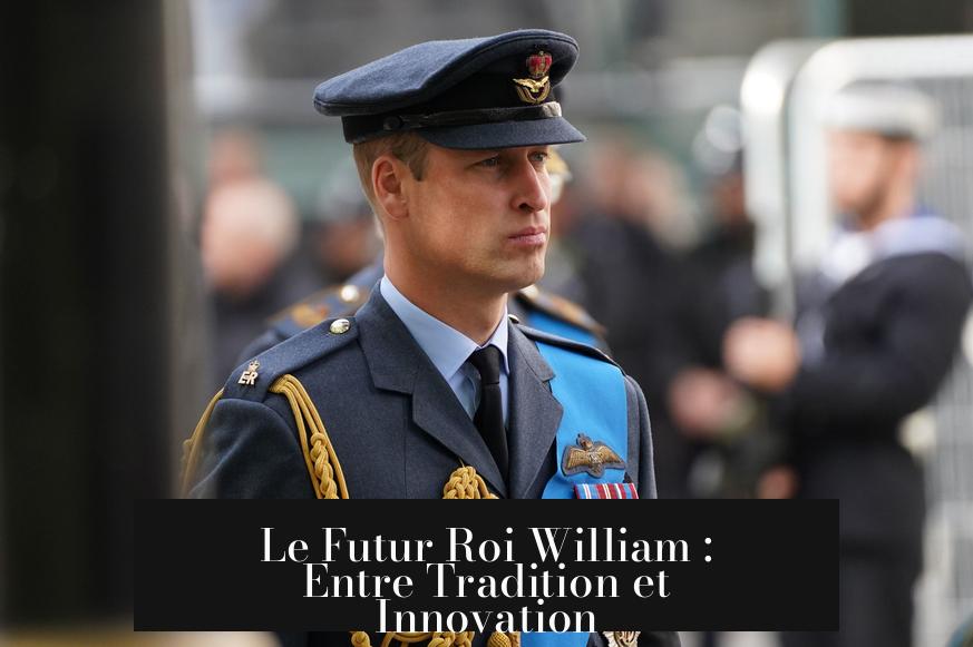 Le Futur Roi William : Entre Tradition et Innovation