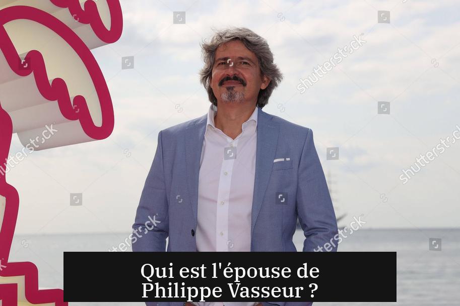 Qui est l'épouse de Philippe Vasseur ?