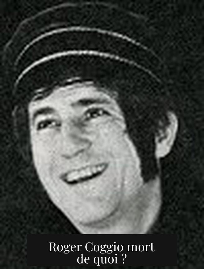 Roger Coggio mort de quoi ?