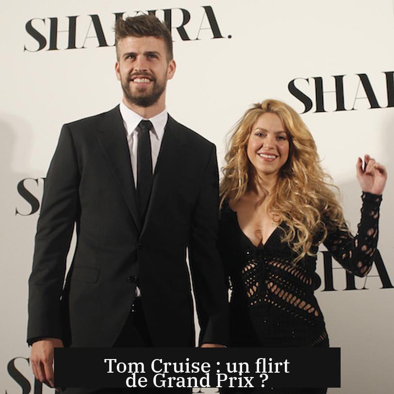 Tom Cruise : un flirt de Grand Prix ?