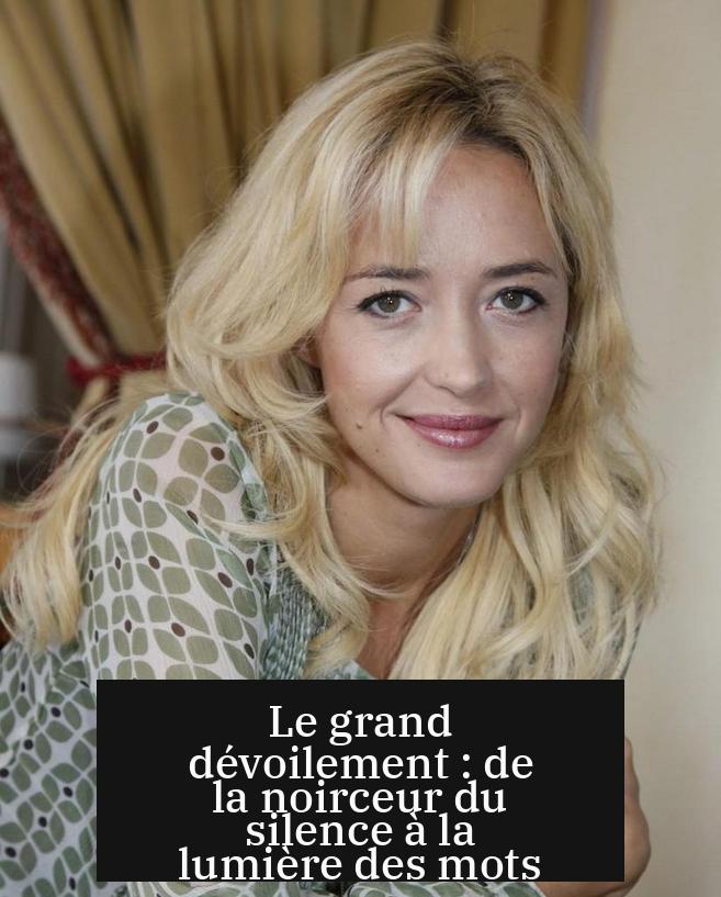 Le grand dévoilement : de la noirceur du silence à la lumière des mots