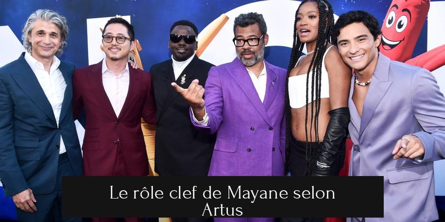 Le rôle clef de Mayane selon Artus