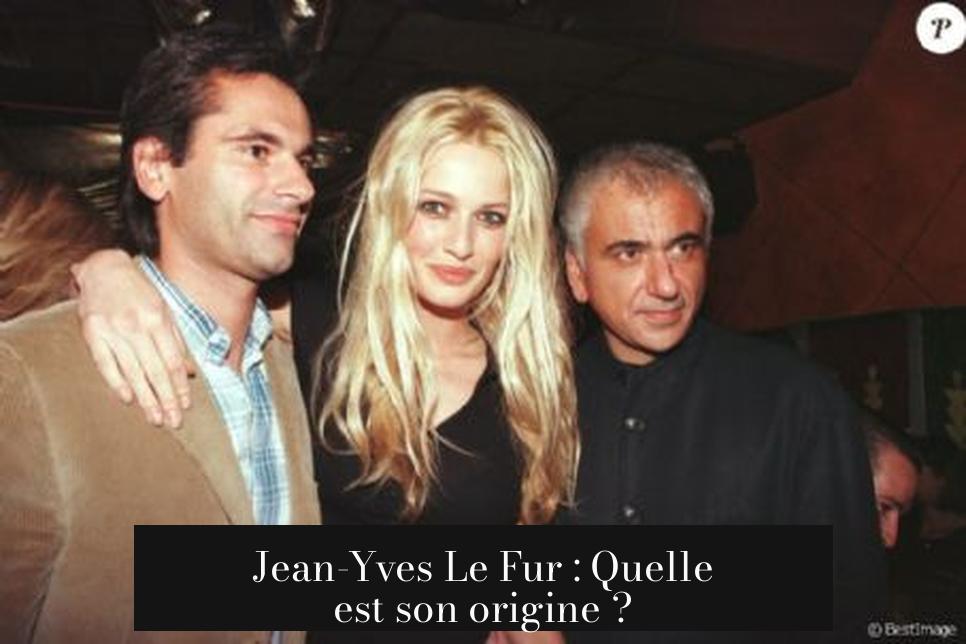 Jean-Yves Le Fur : Quelle est son origine ?