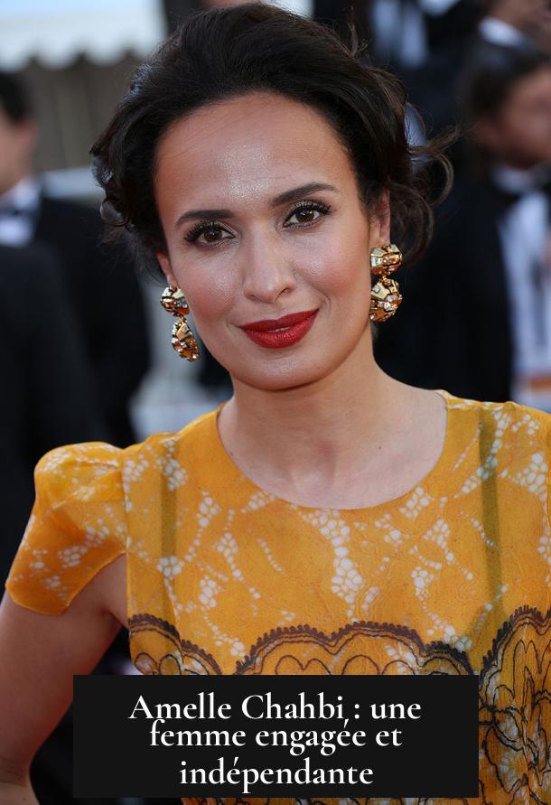 Amelle Chahbi : une femme engagée et indépendante