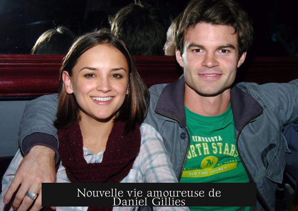 Nouvelle vie amoureuse de Daniel Gillies