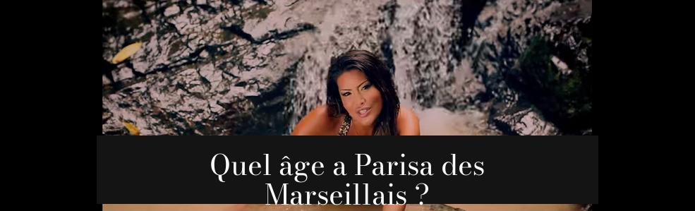 Quel âge a Parisa des Marseillais ?