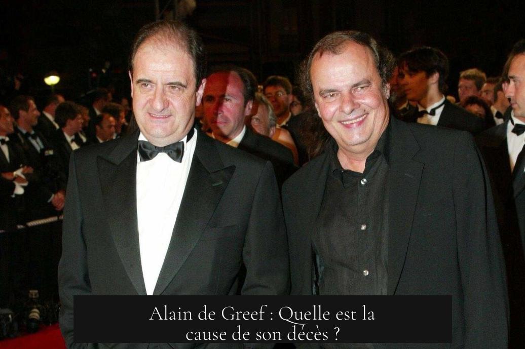 Alain de Greef : Quelle est la cause de son décès ?