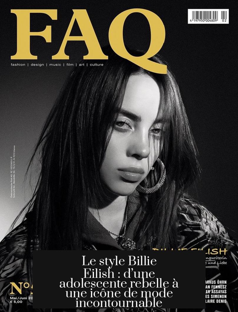 Le style Billie Eilish : d’une adolescente rebelle à une icône de mode incontournable