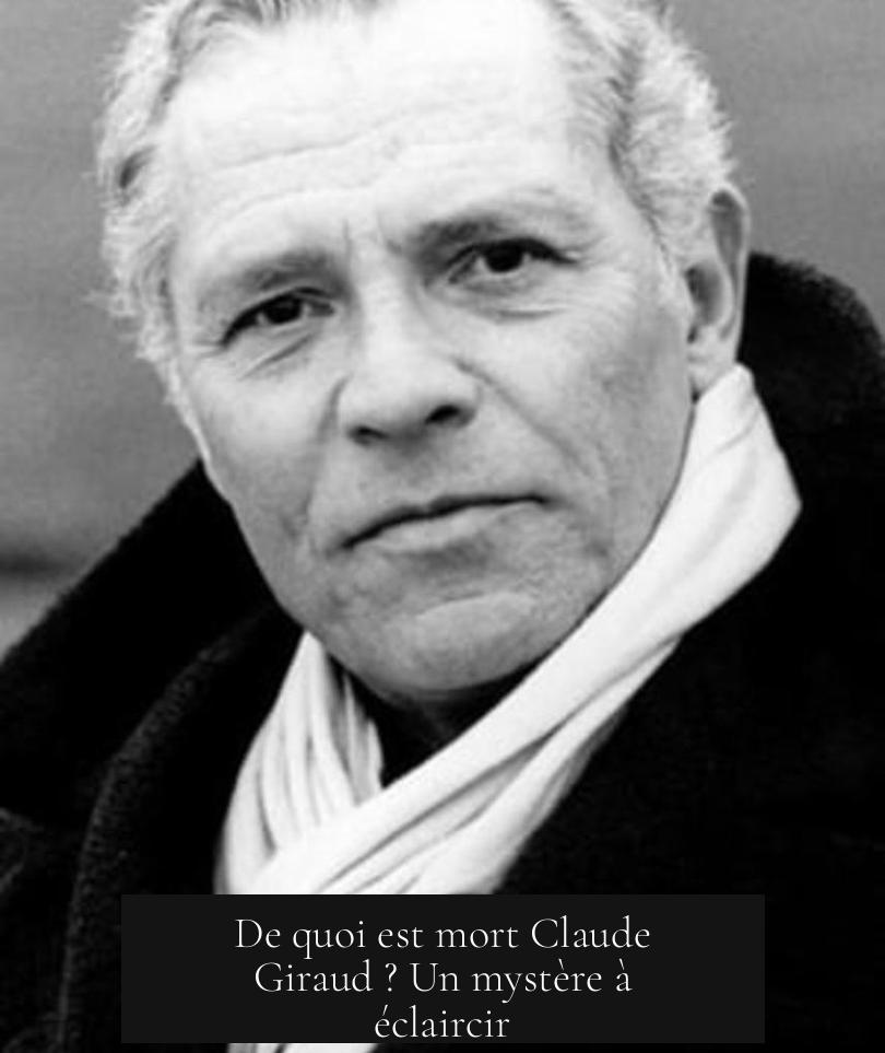 De quoi est mort Claude Giraud ? Un mystère à éclaircir