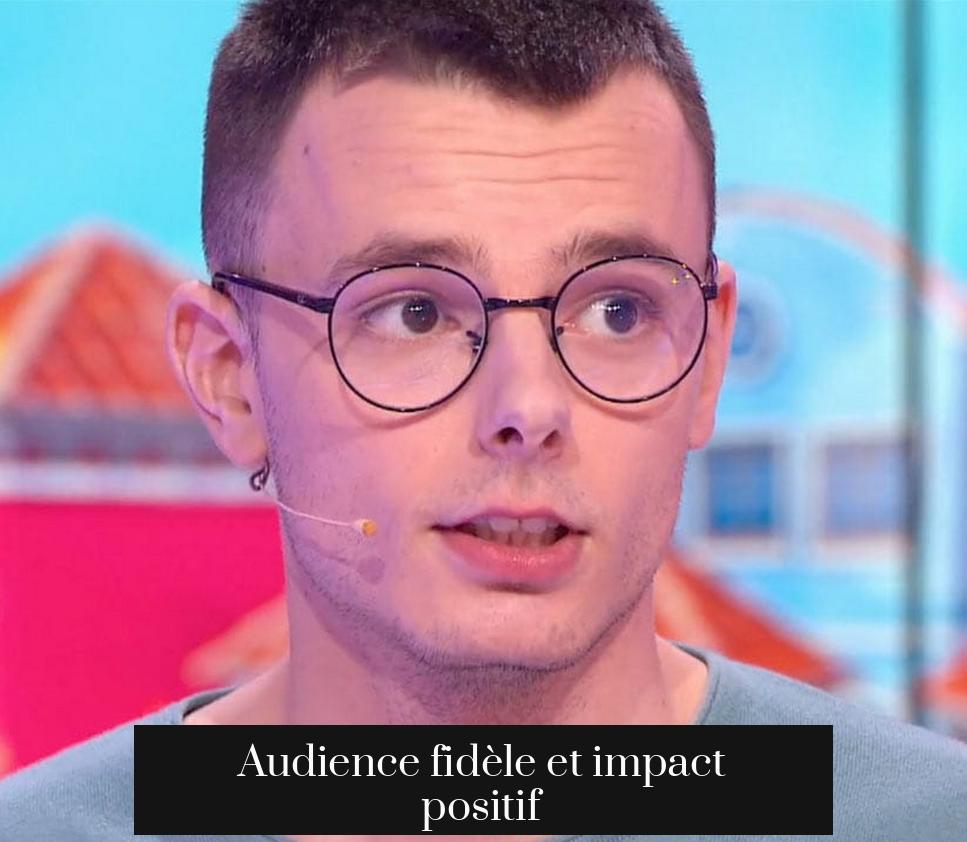 Audience fidèle et impact positif