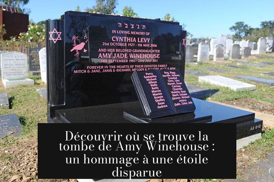 Découvrir où se trouve la tombe de Amy Winehouse : un hommage à une étoile disparue