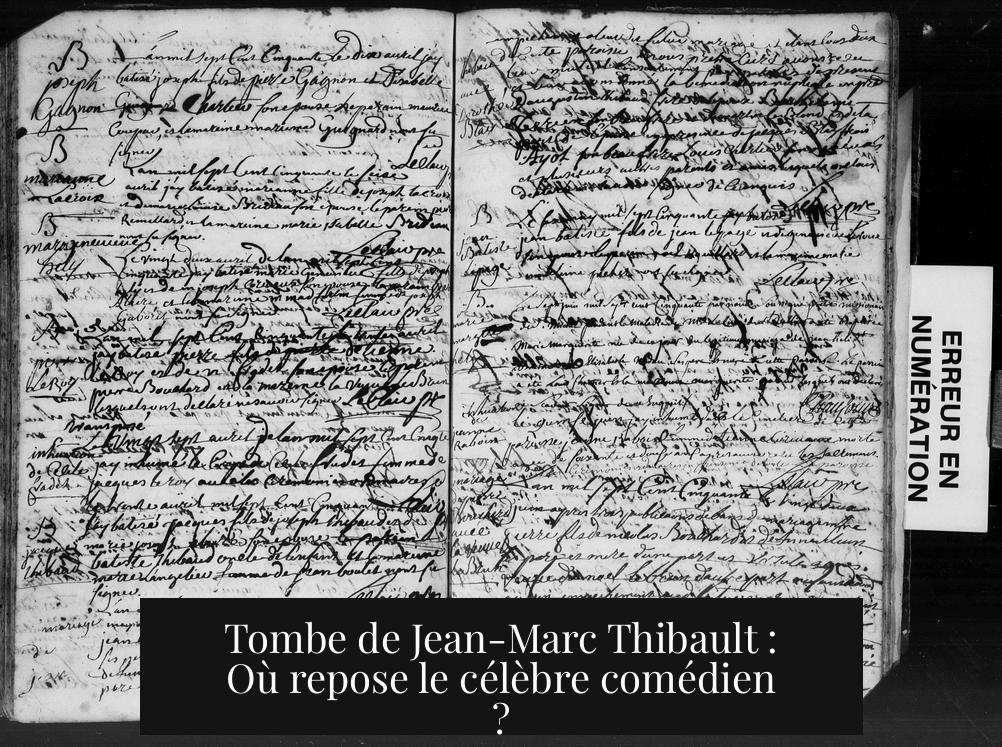 Tombe de Jean-Marc Thibault : Où repose le célèbre comédien ?