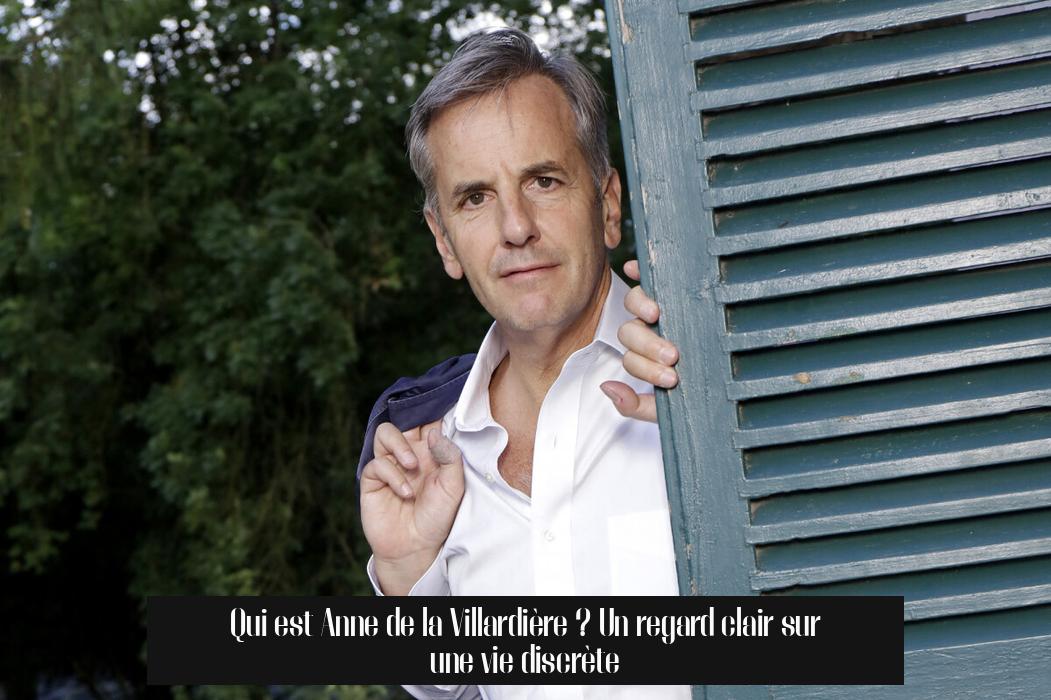 Qui est Anne de la Villardière ? Un regard clair sur une vie discrète