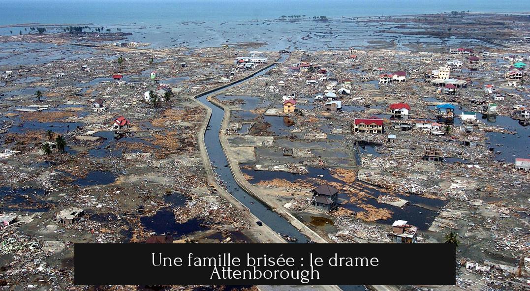 Une famille brisée : le drame Attenborough
