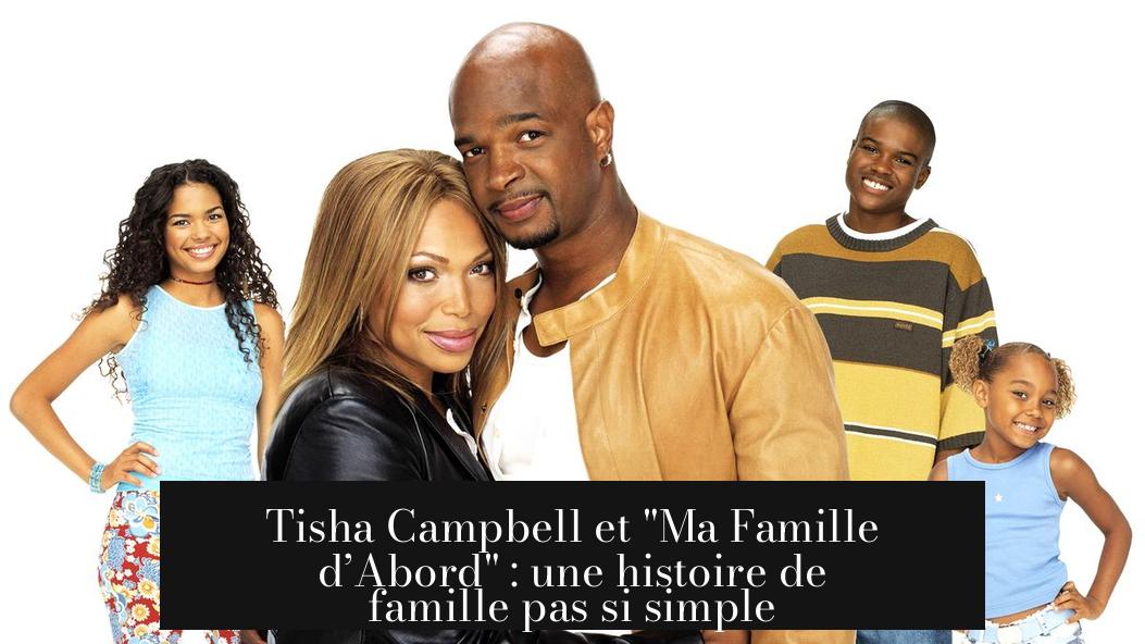 Tisha Campbell et "Ma Famille d’Abord" : une histoire de famille pas si simple