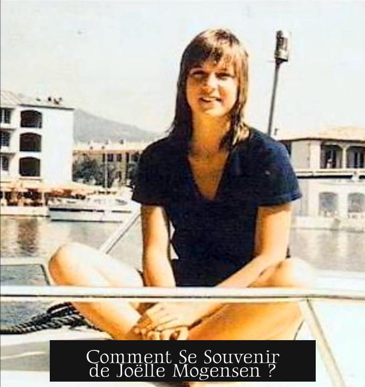 Comment Se Souvenir de Joëlle Mogensen ?