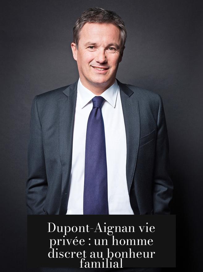 Dupont-Aignan vie privée : un homme discret au bonheur familial