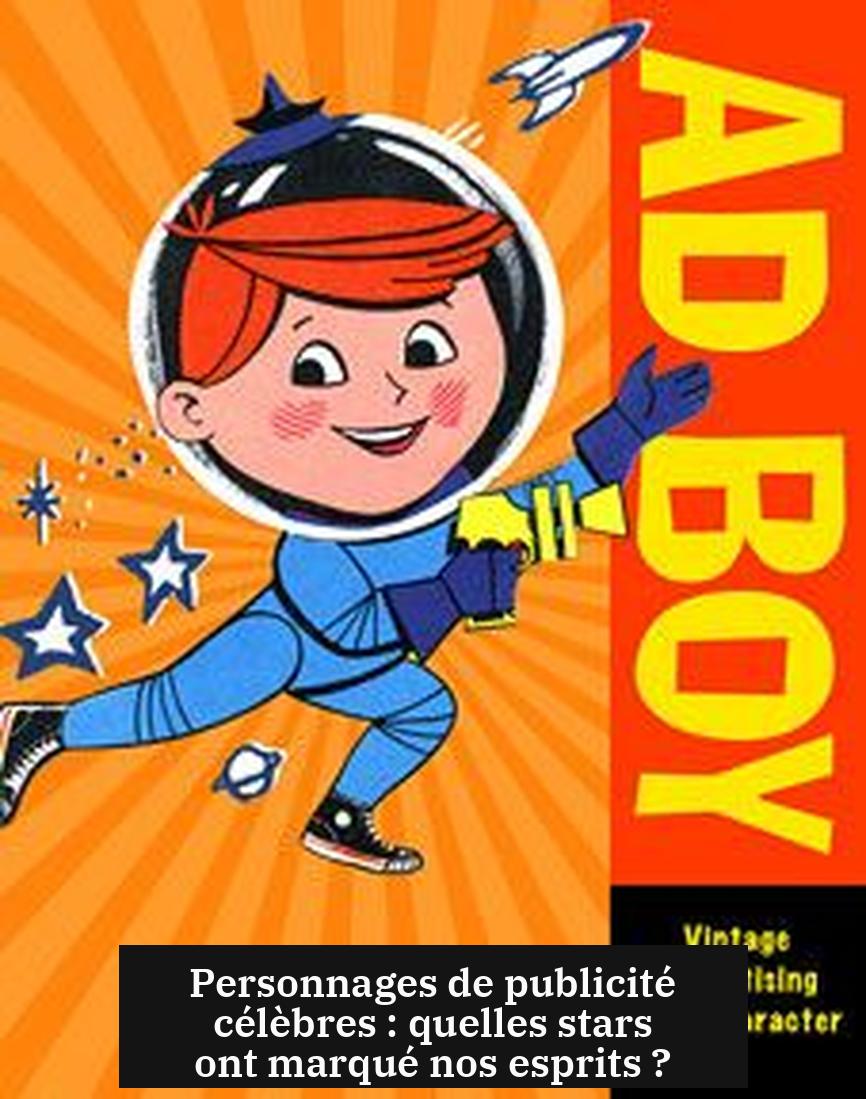 Personnages de publicité célèbres : quelles stars ont marqué nos esprits ?