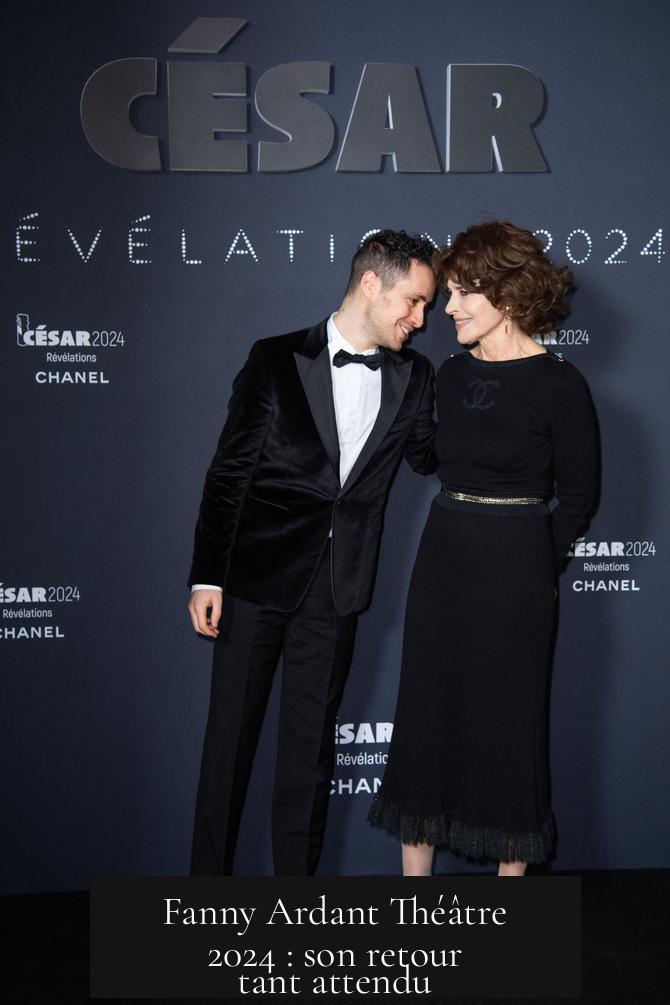 Fanny Ardant Théâtre 2024 : son retour tant attendu
