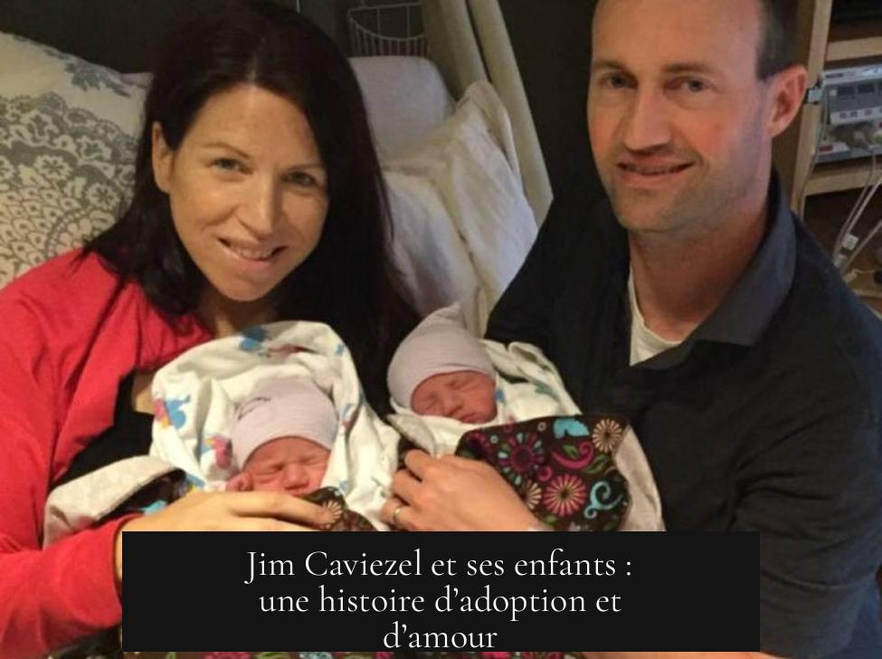 Jim Caviezel et ses enfants : une histoire d’adoption et d’amour
