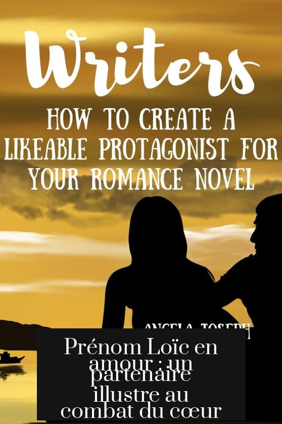 Prénom Loïc en amour : un partenaire illustre au combat du cœur