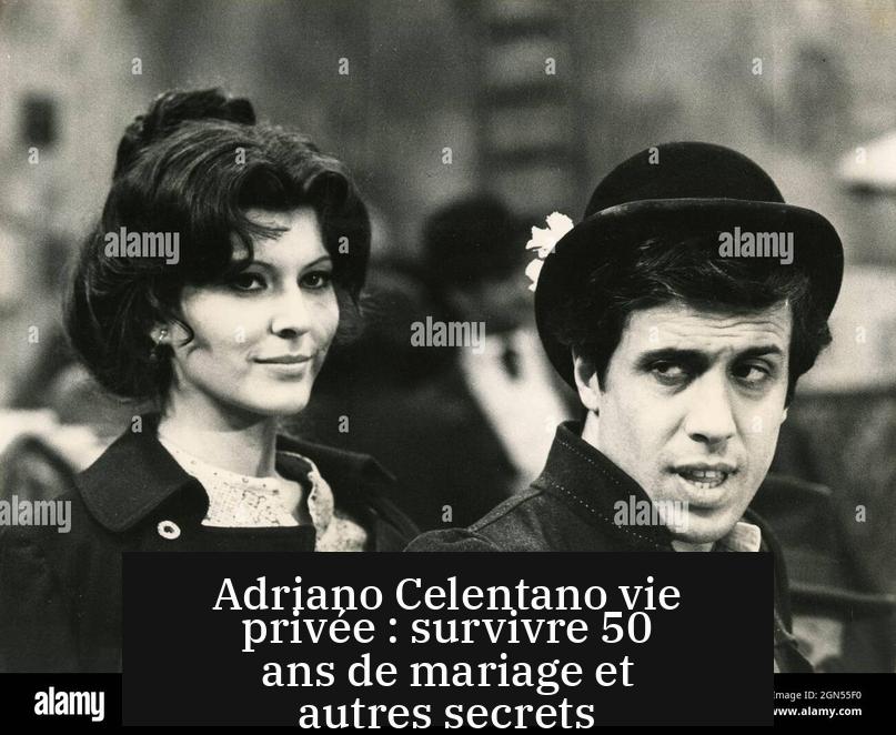 Adriano Celentano vie privée : survivre 50 ans de mariage et autres secrets