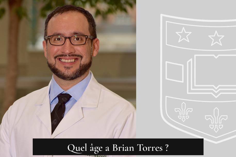 Quel âge a Brian Torres ?