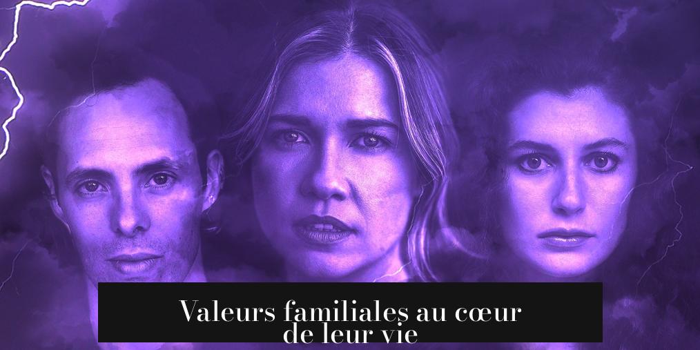 Valeurs familiales au cœur de leur vie