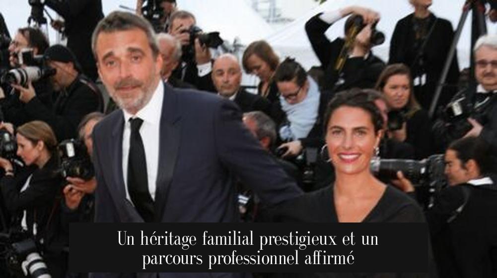 Un héritage familial prestigieux et un parcours professionnel affirmé