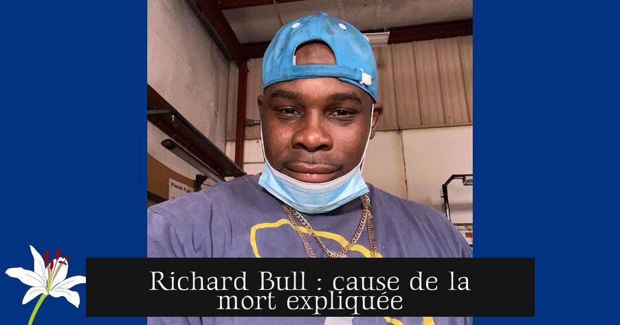 Richard Bull : cause de la mort expliquée