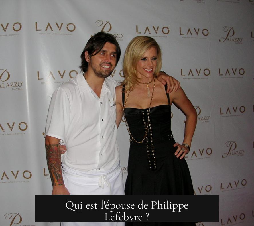 Qui est l'épouse de Philippe Lefebvre ?