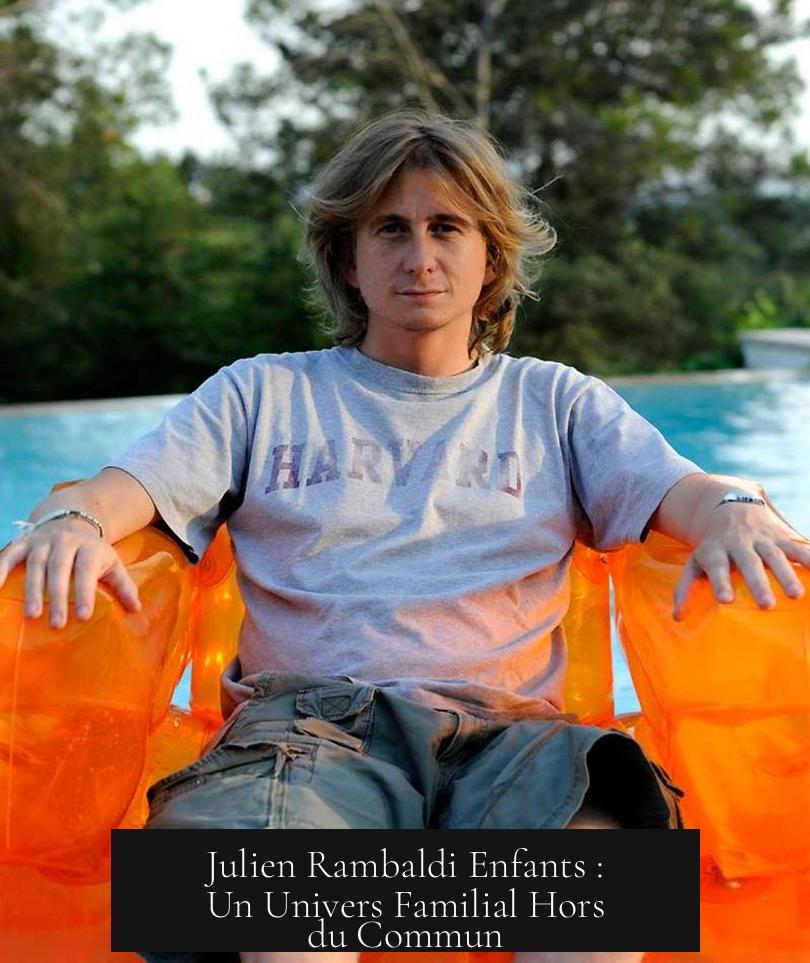 Julien Rambaldi Enfants : Un Univers Familial Hors du Commun